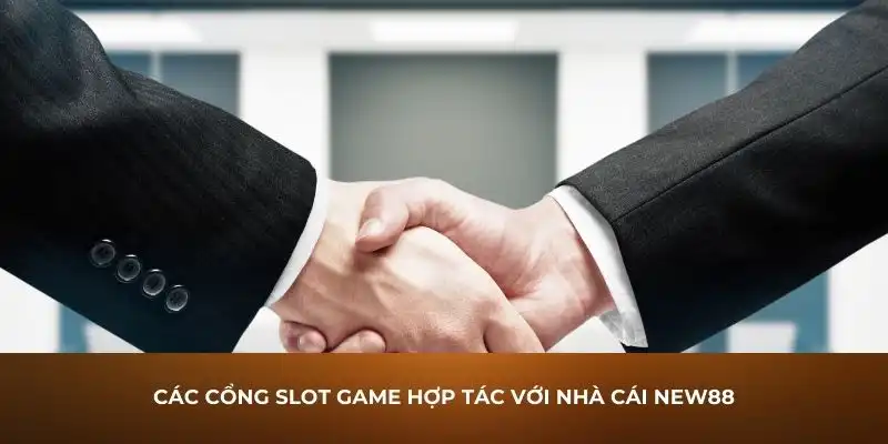 Các cổng slot game hợp tác với nhà cái New88