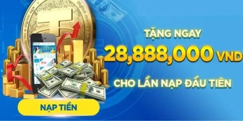 Thưởng nạp lần đầu lên tới 28.888.000 đồng