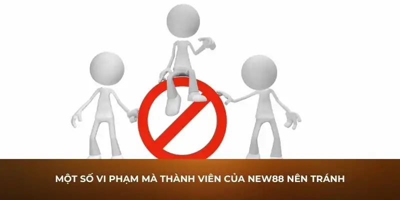 Một số vi phạm mà thành viên của New88 nên tránh